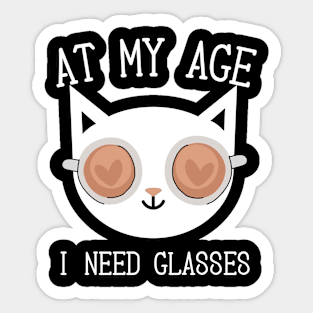 At My Age I Need Glasses Funny Cat Wearing Mug Coffee Glasses, Best Birthday Gift For Man, Women, Husband, Mother, Father Sticker